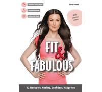Fit & Fabulous : 12 Weeks to a Healthy, Confident, Happy You