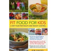 Fit Food for Kids: A Healthy-Weight Diet Plan & Cookbook: A Diet Plan for Health & Weight Control
