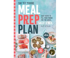 Fit Foodie Meal Prep Plan: Easy steps to fill your fridge for the week