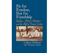 Fit for Freedom, Not for Friendship: Quakers, African Americans, and the Myth of Racial Justice
