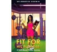 FIT FOR HIS PURPOSE: A Faith-Based Fitness Journey