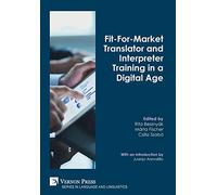 Fit-For-Market Translator and Interpreter Training in a Digital Age (Series in Language and Linguistics)