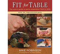Fit for Table: A Cook's Guide to Game Preparation Field to Table