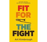 Fit for the Fight: Survival, Success and the Art of Adaptability