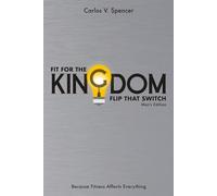 Fit For the Kingdom - Men's Edition: Men's Edition - Flip that Switch