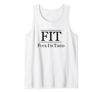 FIT - FUCK I'M TIRED | Funny Fitness Gift - F I am Tired | Tank Top