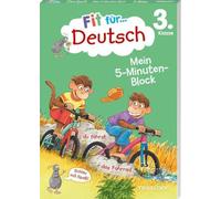 Fit für Deutsch 3. Klasse. Mein 5-Minuten-Block: Rechtschreibung, Zeichensetzung, Grammatik und Leseverständnis