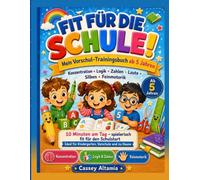 FIT FÜR DIE SCHULE: Mein Vorschul-Trainingsbuch ab 5 Jahren: Konzentration, Logik, Zahlen, Laute, Silben und Feinmotorik