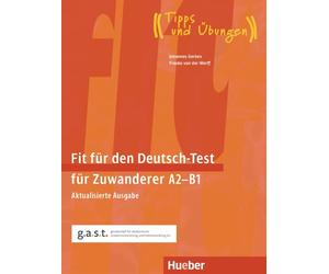 FIT FUR DEN DEUTCH-TEST FUR ZUWANDERER A2-B1 Aktualisierte Ausgabe AUDIOS ONLINE