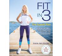 Fit in 3: The Scandi Plan: How to Eat Well, Train Smart and Enjoy Life The Swedish Way