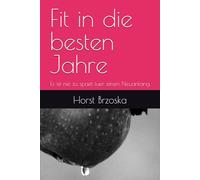 Fit in die besten Jahre: Es ist nie zu spaet fuer einen Neuanfang