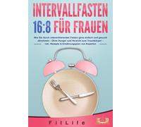 Fit Life INTERVALLFASTEN 16 / 8 FÜR FRAUEN: Wie Sie durch intermitti (Paperback)