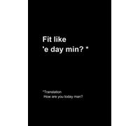 Fit Like 'E Day Min?: Scottish Doric Dialect Notebook 120 lined pages 6 x 9"