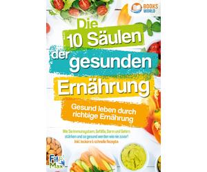 Fit Max Die 10 Säulen der gesunden Ernährung - Gesund leben durch ri (Paperback)