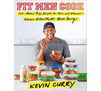 Fit Men Cook: 100 Meal Prep Recipes for Men and Women