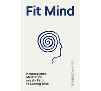 Fit Mind: 4 Steps to Optimal Well-Being with Lessons from Neuroscience and Meditation