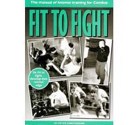 Fit to Fight: Manual of Intense Training for Combat by Peter Consterdine (2000-09-01)
