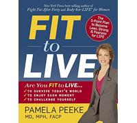 Fit to Live: The 5-Point Plan to be Lean, Strong, & Fearless for Life