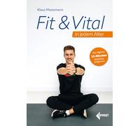 Fit & Vital in jedem Alter: Das tägliche 15-Minuten-Wohlfühlprogramm