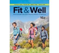 Fit & Well: Core Concepts and Labs in Physical Fitness and Wellness, 16th Edition