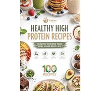 FITBITE: HEALTHY HIGH PROTEIN RECIPES: 100 Nutritious & Satisfying Recipes Made for Real Life | Includes QR Codes for YouTube Video Cook-Alongs