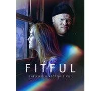Fitful: The Lost Director's Cut