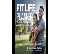 FitLife Planner: 12-Week Workout & Wellness Journal Subtitle: Set Goals - Track Progress - Get Results (Deacon O'Maley's Health, Wellness and Fitness Series Collection)
