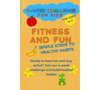 Fitness and Fun: 4-Week Challenge for Kids: A playful and colorful activity journal to help kids move, smile, and build healthy habits - one fun day at a time!