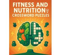 Fitness and Nutrition Crossword Puzzles for Adults: Build Healthy Habits While Challenging Your Mind with Fun and Educational Word Games