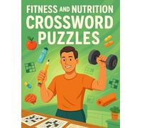 Fitness and Nutrition Crossword Puzzles for Adults: Build Healthy Habits While Challenging Your Mind with Fun and Educational Word Games