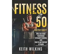 Fitness at 50: Use It or Lose It: Why you need functional strength training and how to get started at home