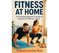 FITNESS AT HOME: A Complete Beginner’s Guide to Staying Fit Without a Gym