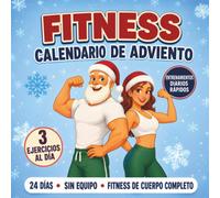 Fitness Calendario de Adviento: Reto navideño de 24 días para mujeres, hombres y parejas con tres ejercicios diarios, instrucciones ilustradas, ... mejorar la energía, el tono y el bienestar