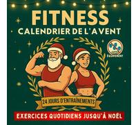 Fitness Calendrier de l’Avent: 24 jours d’entraînements au poids du corps pour rester actif jusqu’à Noël | Pour hommes, femmes et couples…