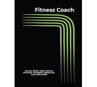 Fitness Coach: Journal, Notes, Ideas, Actions, Priorities, Checklists, Milestones, Log | Daily Goals, Fitness-Coaching Notes, To-Do List & Workflow ... Gifts & Health-Performance Teams