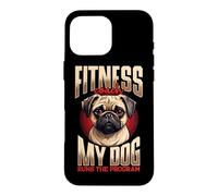 Fitness Coach My Dog Runs The Program Pug Case for iPhone 16 Pro Max