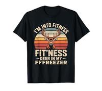 Fitness Deer in My Freezer Deer Hunting T-Shirt