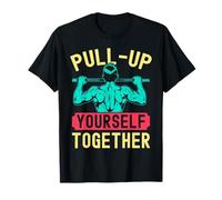 Fitness Fanatics Pull-Up Yourself Together Calisthenics Gym T-Shirt