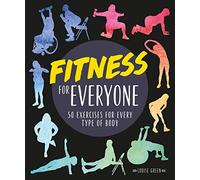 Fitness for Everyone: 50 Exercises for Every Type of Body