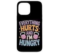 Fitness Freak Everything Hurts And I'm Hungry Case for iPhone 13 Pro Max