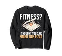 Fitness I Thought You Said Finish This Pizza Funny Fitness Sweatshirt