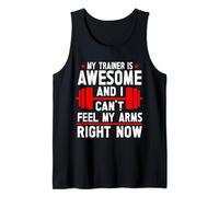 Fitness Instructor My Trainer Is Awesome Can't Feel My Arms Tank Top