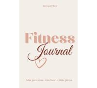 Fitness Journal: Diario de entrenamiento para mujeres en Español, Más Poderosa, más Fuerte, más Plena.Registra tu entrenamiento diario, conecta con tu ... tu ciclo menstrual, logra tus objetivos.