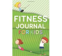 Fitness Journal For Kids: Exercise and Nutrition Logbook, Fun Fitness Draw and Write Journal For Kids, Notebook Tracker for Meals, Water Intake, Nutrition