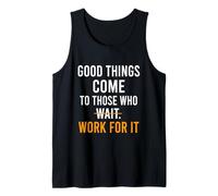 Fitness Motivation Good Things Come to Those Who Work for It Tank Top