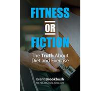Fitness or Fiction (Volume 2): The Truth About Diet and Exercise
