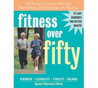 Fitness Over Fifty: An Exercise Guide from the National Institute on Aging