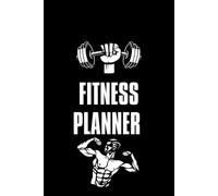 Fitness Planner: Daily Workout and Meal Tracker to Log Exercise, Water Intake, Calories, Weight Loss Progress and Motivation