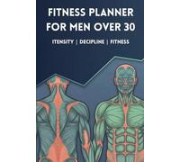 Fitness Planner For Men Over 30: A 90-Day Strength Training and Recovery Journal for Men Over 30