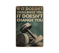 Fitness Poster,If It Doesn't Challenge You It Doesn't Change You Print Gym Poster Sports Poster Lifting Poster Fitness Gym Poster Novelty Tin Metal Sign Plaque Bar Pub Vintage Retro Wall Decor 8"x12"